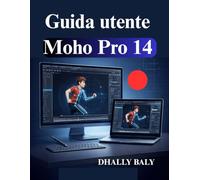 Guida utente Moho Pro 14: Manuale per principianti sull'animazione di personaggi 2D e Smart Bone Rigging