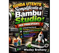 Guida Utente Semplificata di Bambu Studio per Principianti