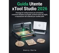 Guida Utente xTool Studio 2026: Passaggi di configurazione per principianti, creazione semplice di progetti, incisione laser più taglio, e impostazioni dei materiali per risultati puliti