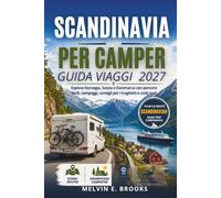 GUIDA VIAGGI PER CAMPER SCANDINAVIA 2027: Esplora Norvegia, Svezia e Danimarca con percorsi facili, campeggi, consigli per i traghetti e costi reali