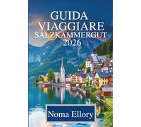 GUIDA VIAGGIARE SALZKAMMERGUT 2026: Scopri laghi, montagne e cultura nel cuore dell'Austria