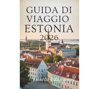 GUIDA VIAGGIO DI ESTONIA 2026: Gemme nascoste e segreti locali nella bellezza baltica del Nord Europa