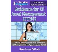 Guidance for IT Asset Management (ITAM): Step by step implementation guide with workflows, metrics, best practices and checklists