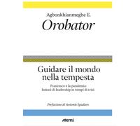 Guidare il mondo nella tempesta. Francesco e la pandemia: lezioni di leade...