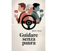 Guidare senza paura: Come superare l'ansia e conquistare la patente