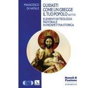 Guidasti come un gregge il tuo popolo (Sal 77,21). Elementi di teologia pastorale in prospettiva storica