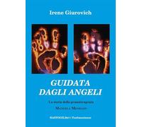 Guidata dagli angeli. La storia della pranoterapeuta Manuela Menegon