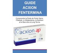 Guide Acxion Fentermina: Comprendre la Perte de Poids Saine, l'Obésité, le Métabolisme, la Nutrition et le Bien-être à Long Terme