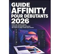 Guide Affinity Pour Débutants 2026: Créez des visuels soignés, retouchez des photos, concevez des mises en page et bien plus encore
