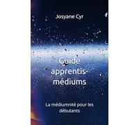 Guide apprentis-médiums: La médiumnité pour les débutants