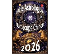 Guide Astrologique et Horoscope Chinois 2026