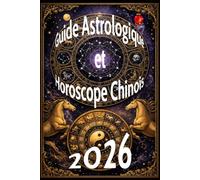 Guide Astrologique et Horoscope Chinois 2026