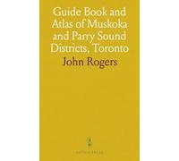 Guide Book and Atlas of Muskoka and Parry Sound Districts, Toronto