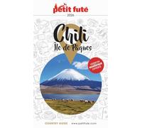 Guide Chili - île De Pâques 2026/2027 Petit Futé: 2026-2027