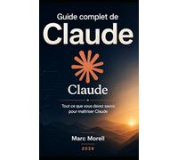 Guide complet de Claude: tout ce que vous devez savoir pour maîtriser Claude