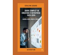 Guide Complet de Création d'Entreprise 2025-2026: Choisir, Créer, Gérer et Réussir