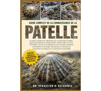 GUIDE COMPLET DE LA CONNAISSANCE DE LA PATELLE: Le guide complet pour débutants pour comprendre la patelle : aperçu des espèces.....importance écologique et connaissances essentielles