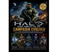 GUIDE COMPLET DU JEU HALO CAMPAIGN EVOLVED: Guide complet étape par étape, stratégies avancées, maîtrise des armes et guide de survie du début à la réussite légendaire