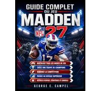 GUIDE COMPLET DU JEU MADDEN NFL 27: Maîtrisez tous les modes de jeu, créez une équipe de champions, dominez la compétition et passez au niveau supérieur dans Madden NFL 27.