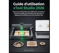 Guide d’utilisation xTool Studio 2026: Étapes de configuration pour débutants, conception simple de projets, gravure laser avec découpe, et réglages des matériaux pour des résultats nets