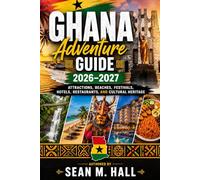 Guide d'aventure au Ghana 2026-2027