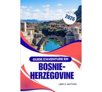 Guide d'aventure en Bosnie-Herzégovine 2026: Guide complet des villes, de la culture, de la nature et des conseils de voyage dans les Balkans
