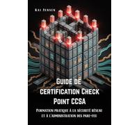 Guide de certification Check Point CCSA: Formation pratique à la sécurité réseau et à l'administration des pare-feu