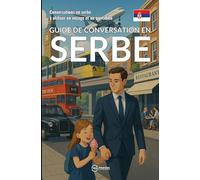 Guide de conversation en serbe: Conversations en serbe à utiliser en voyage et au quotidien