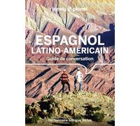 Guide de conversation Espagnol latino-américain 15ed