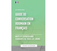 Guide de conversation Roumain vers Français - Mots et expressions courants de tous les jours