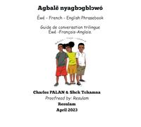 Guide de conversation trilingue Français-anglais-éwé: French-Éwé-English Phrasebook