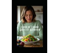 Guide de cuisine santé et nutrition