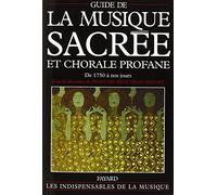 Guide De La Musique Sacree Et Chorale Profane. De 1750 A Nos Jours: De 1750 à nos jours