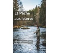 Guide de la Pêche aux leurres: Comprendre, Progresser, Maîtriser - Édition 2026