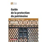 Guide de la protection juridique du patrimoine: Monuments historiques - Urbanisme - Contrôle - Contentieux