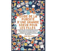 Guide de la Puberté d'une Grande Soeur pour les Filles: Parler vrai, Zéro Grincer des dents: Naviguer dans les Règles, les Soutiens-gorge et les Humeurs en toute Confiance (Pour les Adolescentes): 1