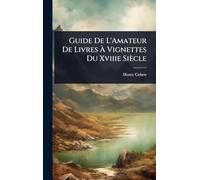 Guide De L'Amateur De Livres À Vignettes Du Xviiie Siècle