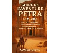 Guide de l'aventure Petra 2025-2026: Faites de la randonnée, mangez et dormez comme un bédouin dans la merveille vivante de la Jordanie