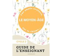 Guide de l'enseignant - Le Moyen-Âge - Cycle 2