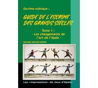 Guide de l'escrime des "grands siècles": Les changements de l'art de l'épée