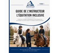 Guide de l'instructeur en équitation inclusive: Comprendre, adapter et accompagner les jeunes cavaliers à besoins particuliers - TDAH, TDA, TSA léger, anxiété et besoins sensoriels: 1