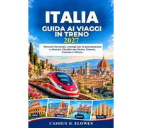 Guide de l'Italie à petit budget 2026 2027: Percorsi ferroviari, consigli per la prenotazione e itinerari cittadini per Roma, Firenze, Venezia e Milano.