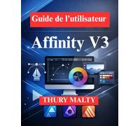 Guide de l'utilisateur d' Affinity V3: Guide du débutant en design professionnel