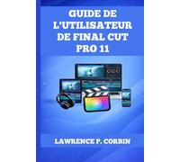 GUIDE DE L'UTILISATEUR DE FINAL CUT PRO 11
