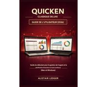 Guide de l'utilisateur de Quicken Classic Deluxe (2026): Guide du débutant en gestion financière et planification financière en toute confiance (Mac et Windows)