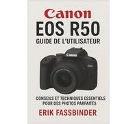 Guide de l'utilisateur du Canon EOS R50: Conseils et techniques essentiels pour des photos parfaites