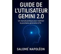 Guide de l'utilisateur Gemini 2.0: Un manuel pratique pour maîtriser la prochaine génération d'IA