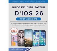 Guide de l'utilisateur iOS 26 pour les personnes âgées: Un guide étape par étape simple et en gros caractères pour les débutants non techniques pour un usage quotidien