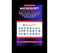Guide de l'utilisateur Microsoft Office 365 Mastery Bible, édition 2026: Le guide ultime tout-en-un pour Word, Excel, PowerPoint, Outlook et Teams