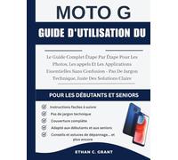 Guide de l'utilisateur Moto G 2025 pour débutants et seniors: Le guide étape par étape complet pour les photos, les appels et les applications ... jargon technique, Juste des solutions claires